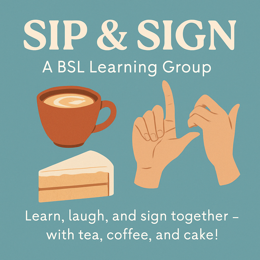 BSL learn together. Sign & Sip Meet.