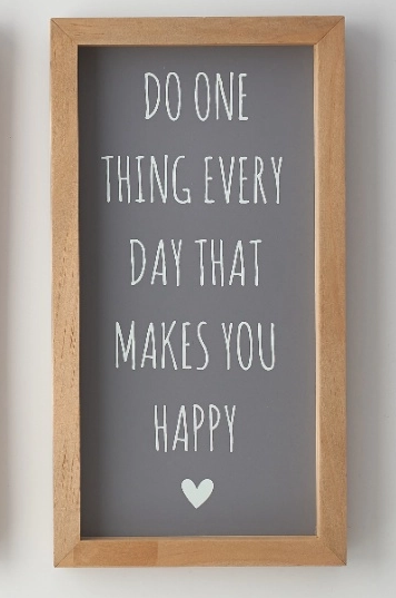 Framed Quote Sign 0 Do one thing that makes you happy
